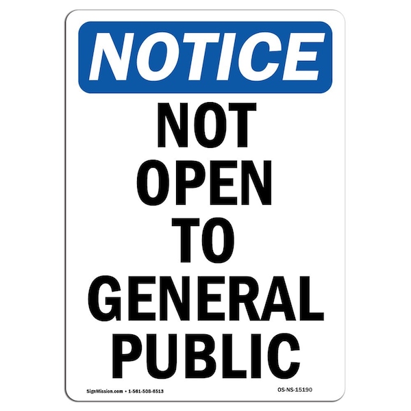Safety Sign, OSHA Notice, 24" Height, Aluminum, Not Open To General Public Sign, Portrait